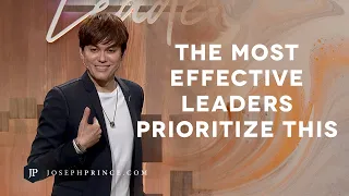 The Most Effective Leaders Prioritize This | Joseph Prince