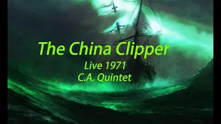 The China Clipper (Live 1971) C A Quintet