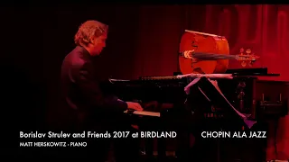 Borislav Strulev and Friends 2017 at BIRDLAND - CHOPIN ALA JAZZ