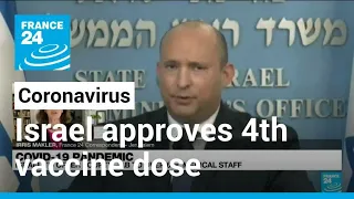 Israel approves fourth Covid-19 vaccine dose for people over 60, medical staff • FRANCE 24 English