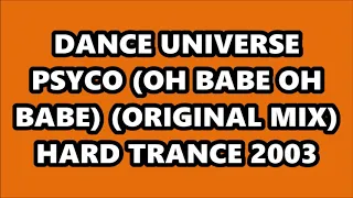 DANCE UNIVERSE - PSYCO (OH BABE OH BABE) (ORIGINAL MIX) HARD TRANCE 2003