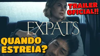 EXPATS (TRAILER OFICIAL) | PRIME VIDEO | NOVA SÉRIE COM NICOLE KIDMAN | QUANDO ESTREIA? #novaserie