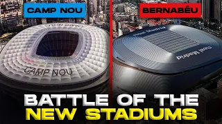 The Battle of The New Stadiums (Bernabéu vs. Camp Nou)