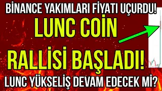 LUNC COİN RALLİSİ BAŞLADI 🔥 BİNANCE LUNC YAKIMLARI FİYATI UÇURDU 🔥 LUNC YÜKSELİŞ DEVAM EDER Mİ?