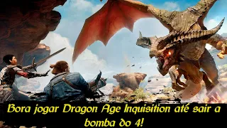 Bora jogar Dragon Age Inquisition até sair a bomba do 4 / Dread Wolf!