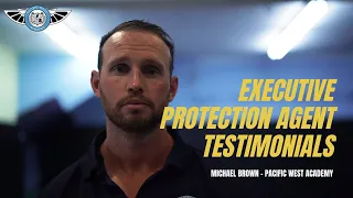 Executive Protection Agent Testimonial  - Michael Brown - Pacific West Academy