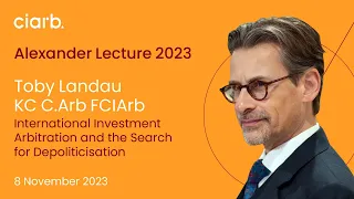 Ciarb Alexander Lecture 2023 - Delivered by Toby Landau KC C.Arb FCIArb