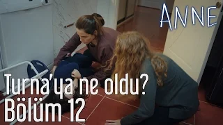 Anne 12. Bölüm - Turna'ya Ne Oldu?