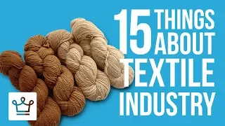 15 Things You Didn't Know About The Textile Industry