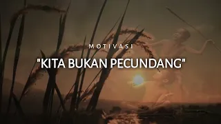 Ingat! Kita Bukan Pecundang || Motivasi