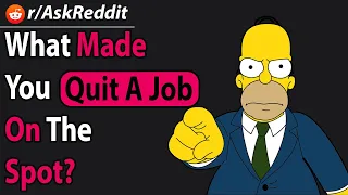 What made you quit a job on the spot? | AskReddit