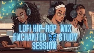 Lofi Hip-Hop Mix Enchanted 🦋 Study Session