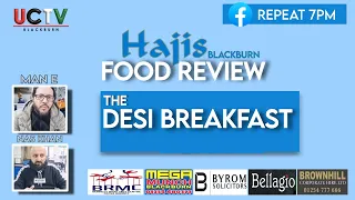 Hajis Blackburn | The Desi Breakfast Food Review | With Nas Khan & Man E | UCTV BLACKBURN