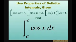 Use properties of definite integrals to evaluate integral (cos x) dx over [a, c] given values sin x