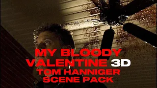 Tom Hanniger Scene Pack | My Bloody Valentine 3D