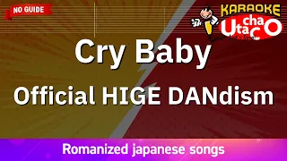 Cry Baby – Official HIGE DANdism (Romaji Karaoke no guide)