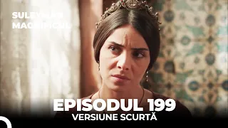 Suleyman Magnificul | Episodul 199 (Versiune Scurtă)