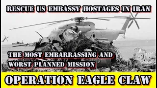 Operation Eagle Claw – Trying to free the Iranian Hostages