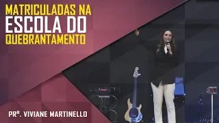 Matriculadas na escola do quebrantamento - Pra. Viviane Martinello | ABBA PAI CHURCH