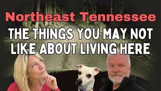Things You May Not Like About Living in Northeast Tennessee