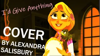 "I'd Give Anything" from Rapunzel's Tangled Adventure - Cover by Alexandra Salisbury