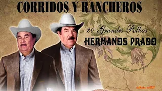 LOS HERMANOS PRADO FRENTE A FRENTE MIX 30 EXITOS PEGADITOS - 30 GRANDES POLKAS - RANCHERAS DE ORO