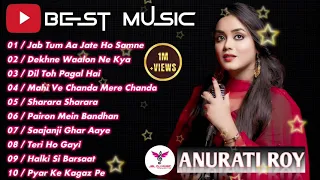 Anurati Roy's Greatest Hits | For Music Lovers | Non - stop Anurati Roy Magic……