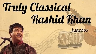 Ustad Rashid Khan Classical Collection || Truly Classical || Classical Music [ Audio Jukebox ]