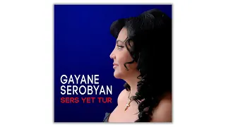 Gayane Serobyan - Sers Yet Tur | Армянская музыка | Armenian music | Հայկական երաժշտություն