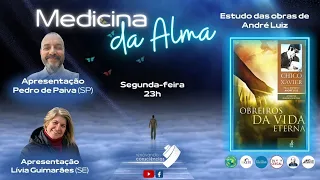 MEDICINA DA ALMA – OBREIROS DA VIDA ETERNA (André Luiz/Chico Xavier)- PDERO PAIVA (SP)  E LÍVIA