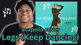 Vanessa Williams - Legs (Keep Dancing) [Official Acapella Cover]