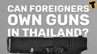 Can foreigners own guns in Thailand?