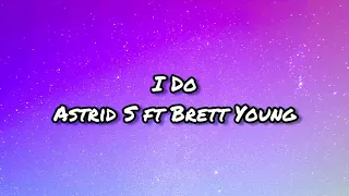 I Do - Astrid S & Brett Young (Video lyric)