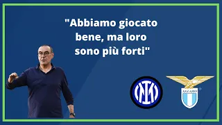 Le parole di Sarri dopo Inter Lazio 2-1: "Abbiamo giocato bene, ma loro sono più forti"