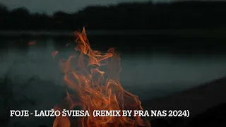 FOJE - Laužo Šviesa (2024 remix By Pra Nas)