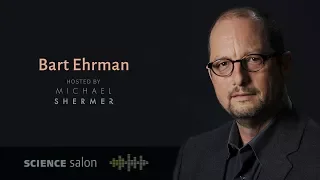 Michael Shermer with Dr. Bart Ehrman: How a Forbidden Religion Swept the World (Science Salon # 18)