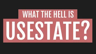 What The Hell Is UseState?
