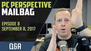 PCPer Mailbag #8 - 9/8/2017