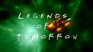 Dc's Legends of Tomorrow  Intro -  (FRIENDS Styles)