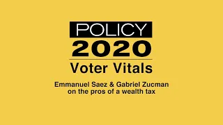 Emmanuel Saez and Gabriel Zucman on the pros of a wealth tax