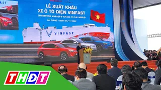 Vinfast xuất khẩu lô xe ô tô điện đầu tiên ra thế giới | THDT