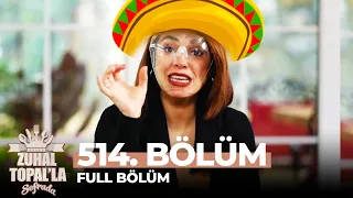 Zuhal Topal'la Sofrada 514. Bölüm