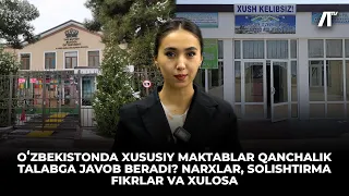 Xususiy maktablar talabga javob beradimi? Narxlar, solishtirma va xulosa