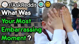 What Is Your Most Embarrassing Story? (r/AskReddit)