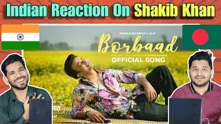 Indian Reaction on Borbaad (বরবাদ) | Ft. Shakib Khan