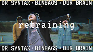 retraining - Dur Brain, Dr Syntax, Binbags (prod. Osirus)