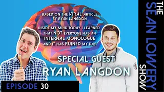 "Today I Learned That Not Everyone Has An Internal Monologue & It's Ruined My Day" with Ryan Langdon