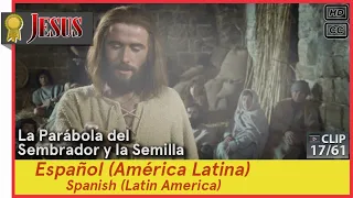 La Parábola del Sembrador y la Semilla►Español (es-419)►JESÚS 17/61 Spanish (Latin America)