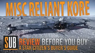 MISC Reliant Kore Review | A Star Citizen's Buyer's Guide | Alpha 3.9