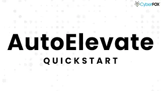 AutoElevate by CyberFOX Quickstart